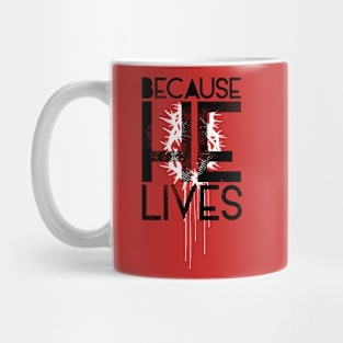 Because He Lives Mug